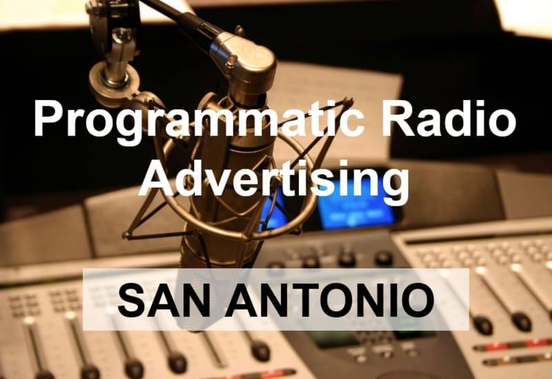 Programmatic Radio Advertising service San Antonio